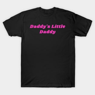 Daddy's Little Daddy T-Shirt